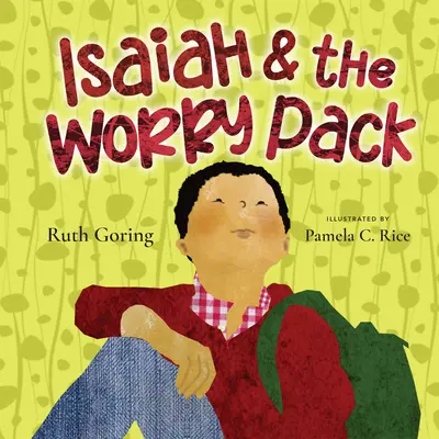 Isaiah and the Worry Pack: Uczymy się ufać Bogu we wszystkich naszych lękach - Isaiah and the Worry Pack: Learning to Trust God with All Our Fears