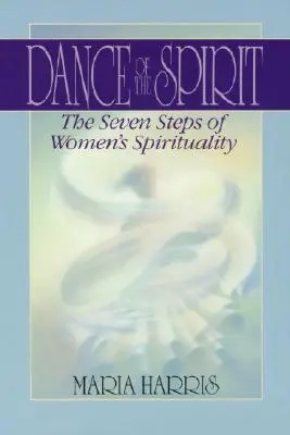 Taniec ducha: Siedem etapów duchowości kobiet - Dance of the Spirit: The Seven Stages of Women's Spirituality