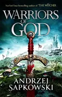 Wojownicy Boga - druga książka z trylogii husyckiej od autora bestsellerowego na całym świecie Wiedźmina - Warriors of God - The second book in the Hussite Trilogy, from the internationally bestselling author of The Witcher