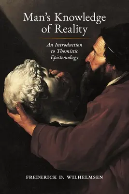 Wiedza człowieka o rzeczywistości: Wprowadzenie do epistemologii tomistycznej - Man's Knowledge of Reality: An Introduction to Thomistic Epistemology