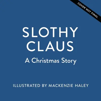 Leniwy Mikołaj: Opowieść świąteczna - Slothy Claus: A Christmas Story