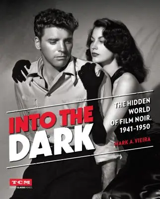 W ciemność: ukryty świat filmu noir, 1941-1950 - Into the Dark: The Hidden World of Film Noir, 1941-1950