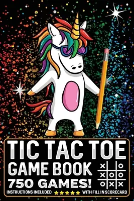 Tic Tac Toe Game Book 750 Puzzles: Magiczny jednorożec z instrukcjami i kartą wyników w formacie podróżnym - Tic Tac Toe Game Book 750 Puzzles: Magic Unicorn With Instructions and Scorecard Travel Size