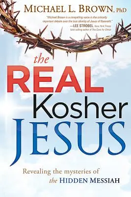 Prawdziwy koszerny Jezus: Ujawnienie tajemnic ukrytego Mesjasza - The Real Kosher Jesus: Revealing the Mysteries of the Hidden Messiah