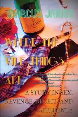 Where the Vile Things Are: Studium seksu, zemsty, oszustwa i pychy - Where the Vile Things Are: A Study in Sex, Revenge, Deceit, and Affluenza