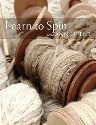 Naucz się kręcić z Anne Field: Podstawy przędzenia - Learn to Spin with Anne Field: Spinning Basics