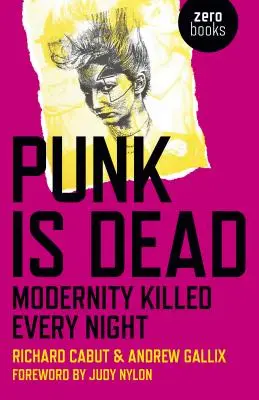 Punk nie żyje: nowoczesność zabijana każdej nocy - Punk Is Dead: Modernity Killed Every Night