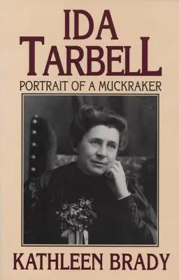 Ida Tarbell: Portret tropicielki złoczyńców - Ida Tarbell: Portrait of a Muckraker