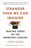 Stranger Than We Can Imagine - Making Sense of the Twentieth Century (Dziwniejsze niż możemy sobie wyobrazić) - Stranger Than We Can Imagine - Making Sense of the Twentieth Century