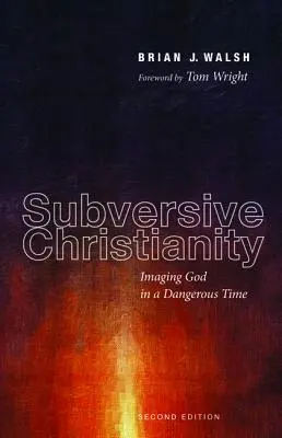 Wywrotowe chrześcijaństwo: Obrazowanie Boga w niebezpiecznych czasach - Subversive Christianity: Imaging God in a Dangerous Time
