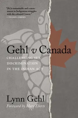 Gehl przeciwko Kanadzie: Zakwestionowanie dyskryminacji ze względu na płeć w indyjskiej ustawie ACT - Gehl V Canada: Challenging Sex Discrimination in the Indian ACT