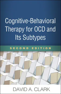 Terapia poznawczo-behawioralna dla Ocd i jego podtypów, wydanie drugie - Cognitive-Behavioral Therapy for Ocd and Its Subtypes, Second Edition