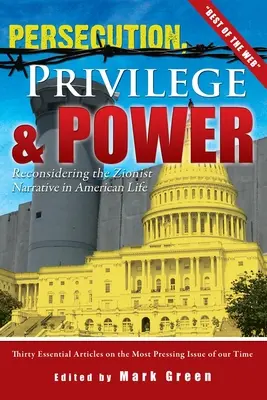 Prześladowania, przywileje i władza: Ponowne rozważenie syjonistycznej narracji w amerykańskim życiu - Persecution, Privilege, & Power: Reconsidering The Zionist Narrative in American Life