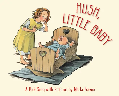 Hush, Little Baby: Piosenka ludowa z obrazkami - Hush, Little Baby: A Folk Song with Pictures