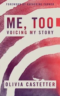 Ja też: Moja historia - Me, Too: Voicing My Story