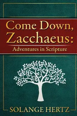 Zejdź, Zacheuszu: Przygody w Piśmie Świętym - Come Down, Zacchaeus: Adventures in Scripture