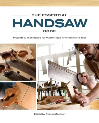 The Essential Handsaw Book: Projekty i techniki opanowania ponadczasowego narzędzia ręcznego - The Essential Handsaw Book: Projects & Techniques for Mastering a Timeless Hand Tool