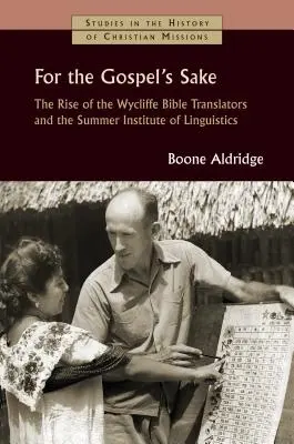 Dla Ewangelii: Powstanie tłumaczy Biblii Wycliffe'a i Letniego Instytutu Lingwistyki - For the Gospel's Sake: The Rise of the Wycliffe Bible Translators and the Summer Institute of Linguistics