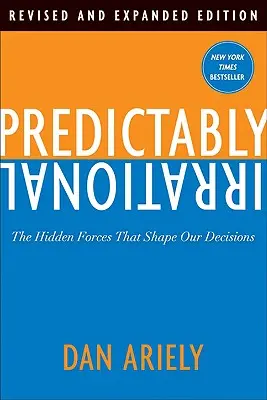 Predictably Irrational: Ukryte siły kształtujące nasze decyzje - Predictably Irrational: The Hidden Forces That Shape Our Decisions