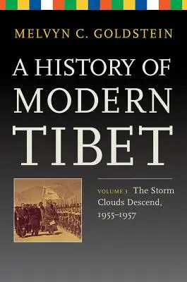 Historia współczesnego Tybetu, tom 3: Burzowe chmury opadają, 1955-1957 - A History of Modern Tibet, Volume 3: The Storm Clouds Descend, 1955-1957