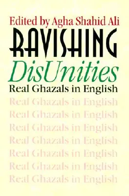 Ravishing DisUnities: Prawdziwe ghazale po angielsku - Ravishing DisUnities: Real Ghazals in English