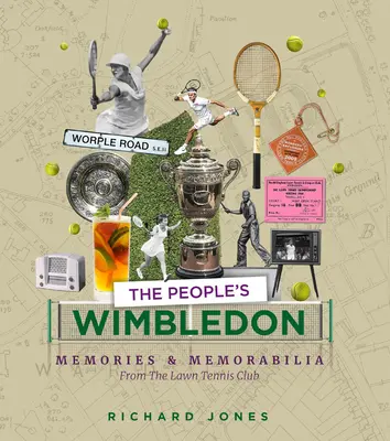 Ludowy Wimbledon: Wspomnienia i pamiątki z mistrzostw tenisa ziemnego - The People's Wimbledon: Memories and Memorabilia from the Lawn Tennis Championships