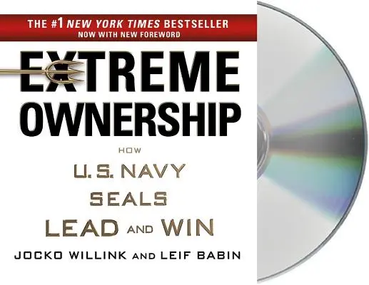 Ekstremalna własność: Jak U.S. Navy Seals prowadzą i wygrywają - Extreme Ownership: How U.S. Navy Seals Lead and Win