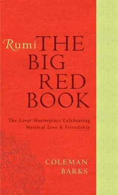 Rumi: The Big Red Book: Wielkie arcydzieło celebrujące mistyczną miłość i przyjaźń - Rumi: The Big Red Book: The Great Masterpiece Celebrating Mystical Love and Friendship