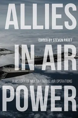 Alianci w siłach powietrznych: Historia wielonarodowych operacji powietrznych - Allies in Air Power: A History of Multinational Air Operations