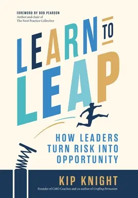 Naucz się skakać: Jak liderzy zmieniają ryzyko w możliwości - Learn to Leap: How Leaders Turn Risk Into Opportunity