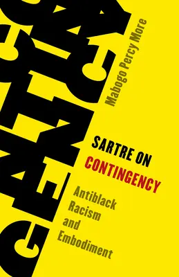Sartre o kontyngencji: Anty-czarny rasizm i ucieleśnienie - Sartre on Contingency: Antiblack Racism and Embodiment