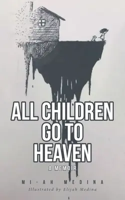 Wszystkie dzieci idą do nieba: Pamiętnik - All Children Go to Heaven: A Memoir