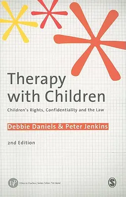 Terapia z dziećmi: Prawa dziecka, poufność i prawo - Therapy with Children: Children′s Rights, Confidentiality and the Law