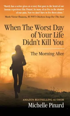 Kiedy najgorszy dzień w życiu cię nie zabił: Poranek po - When the Worst Day of Your Life Didn't Kill You: The Morning After