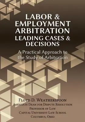 Arbitraż pracy i zatrudnienia: Wiodące sprawy i decyzje. Praktyczne podejście do badania arbitrażu - Labor & Employment Arbitration: Leading Cases & Decisions. a Practical Approach to the Study of Arbitration