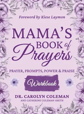 Modlitewnik mamy: Modlitwa, podpowiedzi, moc i uwielbienie - Mama's Book of Prayers Workbook: Prayer, Prompts, Power and Praise