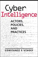 Wywiad cybernetyczny - aktorzy, polityka i praktyka - Cyber Intelligence - Actors, Policies, and Practices