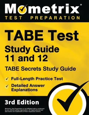 TABE Test Study Guide 11 and 12 - TABE Secrets Study Guide, pełnowymiarowy test praktyczny, szczegółowe wyjaśnienia odpowiedzi: [3rd Edition] - TABE Test Study Guide 11 and 12 - TABE Secrets Study Guide, Full-Length Practice Test, Detailed Answer Explanations: [3rd Edition]