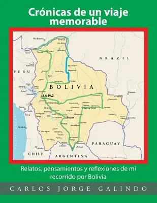 Crnicas de un viaje memorable: Relacje, refleksje i przemyślenia z podróży po Boliwii - Crnicas de un viaje memorable: Relatos, pensamientos y reflexiones de mi recorrido por Bolivia