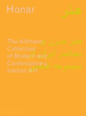 Honar: Kolekcja nowoczesnej i współczesnej sztuki irańskiej Afkhami - Honar: The Afkhami Collection of Modern and Contemporary Iranian Art