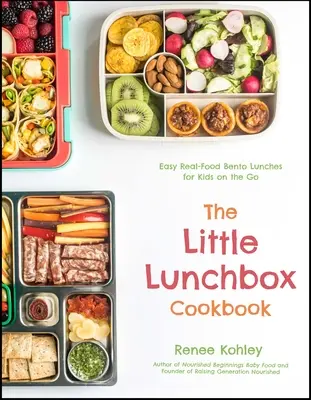 The Little Lunchbox Cookbook: 60 łatwych, prawdziwych dań bento dla dzieci w podróży - The Little Lunchbox Cookbook: 60 Easy Real-Food Bento Lunches for Kids on the Go