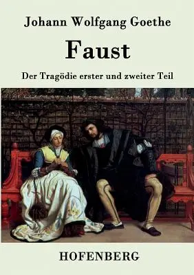 Faust: Der Tragdie erster und zweiter Teil