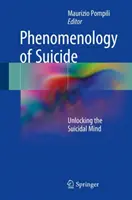 Fenomenologia samobójstwa: Odblokowanie samobójczego umysłu - Phenomenology of Suicide: Unlocking the Suicidal Mind