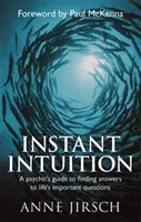 Instant Intuition - Przewodnik medium po znajdowaniu odpowiedzi na ważne życiowe pytania - Instant Intuition - A psychic's guide to finding answers to life's important questions