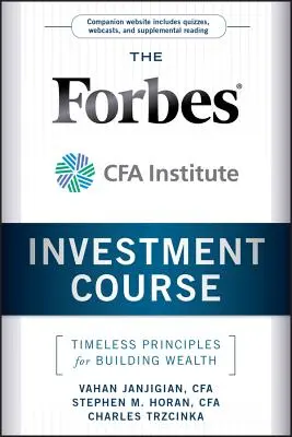 Kurs inwestowania Forbes / Cfa Institute: Ponadczasowe zasady budowania bogactwa - The Forbes / Cfa Institute Investment Course: Timeless Principles for Building Wealth