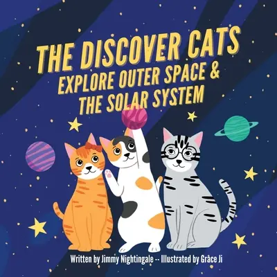 Odkrywcze koty odkrywają przestrzeń kosmiczną i Układ Słoneczny: Książka dla dzieci o edukacji naukowej - The Discover Cats Explore Outer Space & and Solar System: A Children's Book About Scientific Education