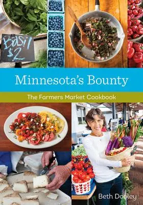 Minnesota's Bounty: Książka kucharska z targu rolnego - Minnesota's Bounty: The Farmers Market Cookbook