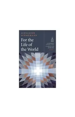 Dla życia świata: Sakramenty i prawosławie - For the Life of the World: Sacraments and Orthodoxy