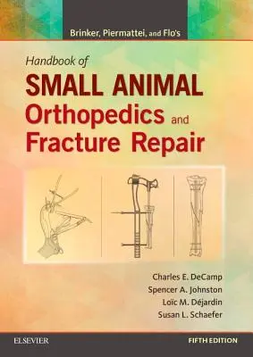 Podręcznik ortopedii małych zwierząt i naprawy złamań Brinkera, Piermattei i Flo - Brinker, Piermattei and Flo's Handbook of Small Animal Orthopedics and Fracture Repair