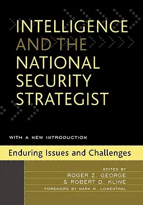 Wywiad i strateg bezpieczeństwa narodowego: Aktualne problemy i wyzwania - Intelligence and the National Security Strategist: Enduring Issues and Challenges